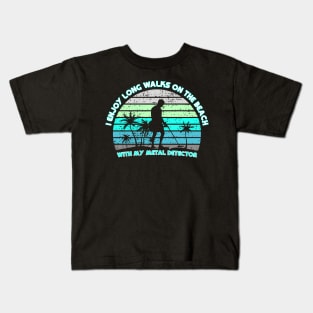 Metal Detecting - I enjoy long walks on the beach Kids T-Shirt